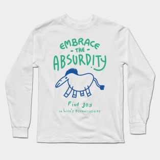 Embrace the Absurdity Long Sleeve T-Shirt